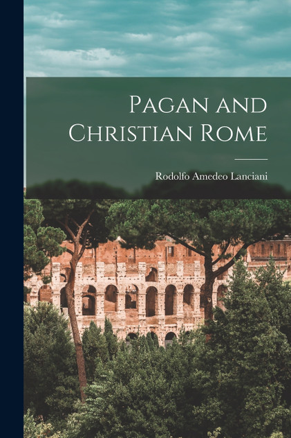 Pagan and Christian Rome Pagan and Christian Rome