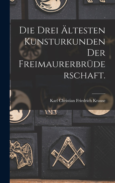 Die drei ältesten Kunsturkunden der Freimaurerbrüderschaft. Die drei ältesten Kunsturkunden der Freimaurerbrüderschaft.
