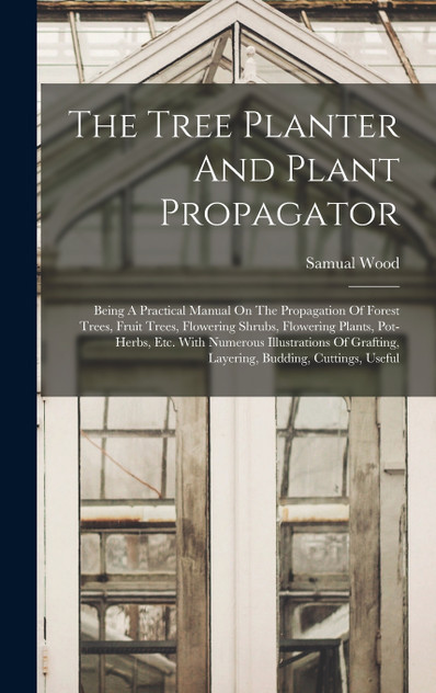 The Tree Planter And Plant Propagator The Tree Planter And Plant Propagator