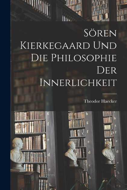 Sören Kierkegaard und die Philosophie der Innerlichkeit Sören Kierkegaard und die Philosophie der Innerlichkeit