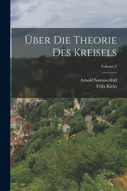 Über Die Theorie Des Kreisels; Volume 2
