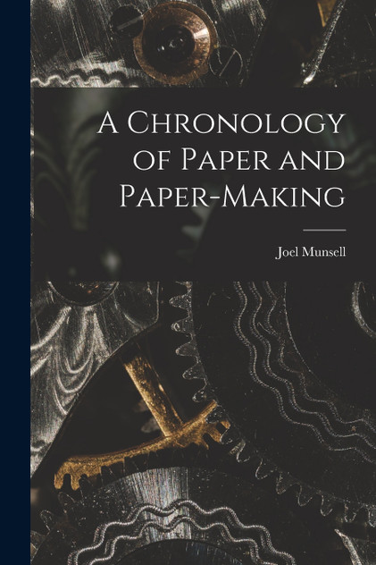 A Chronology of Paper and Paper-Making A Chronology of Paper and Paper-Making