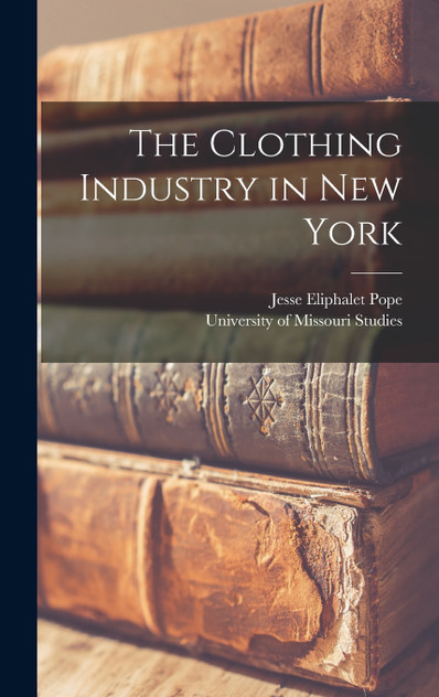 The Clothing Industry in New York The Clothing Industry in New York