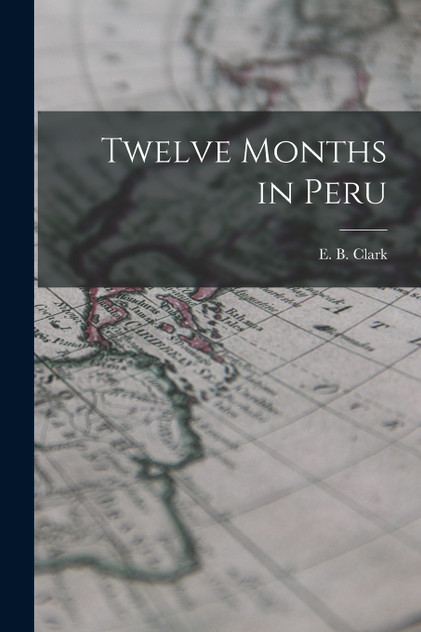 Twelve Months in Peru Twelve Months in Peru