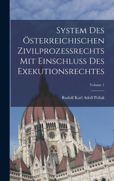 System Des Österreichischen Zivilprozessrechts Mit Einschluss Des Exekutionsrechtes; Volume 1