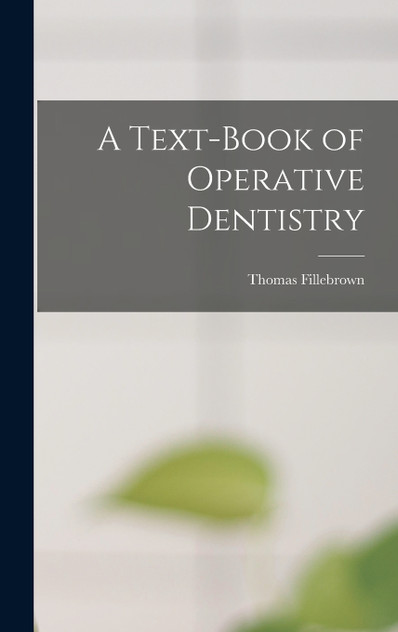 A Text-Book of Operative Dentistry