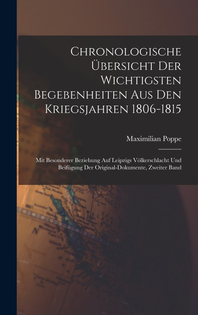 Chronologische Übersicht der wichtigsten Begebenheiten aus den kriegsjahren 1806-1815 Chronologische Übersicht der wichtigsten Begebenheiten aus den kriegsjahren 1806-1815