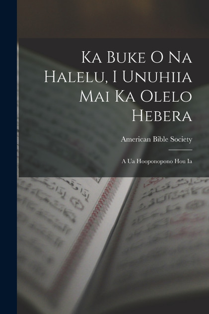 Ka Buke O Na Halelu, I Unuhiia Mai Ka Olelo Hebera Ka Buke O Na Halelu, I Unuhiia Mai Ka Olelo Hebera