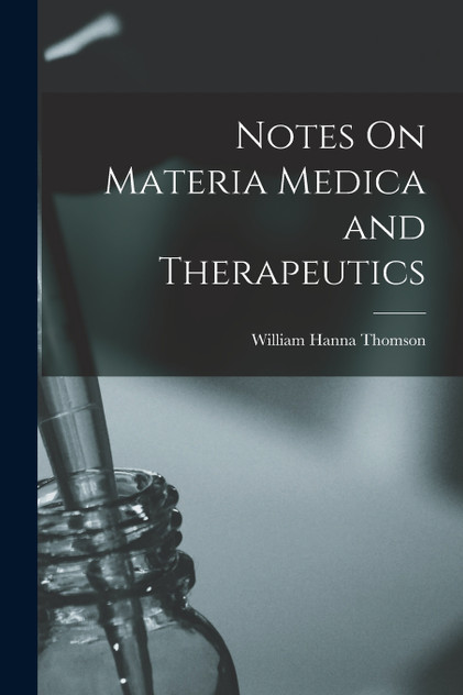 Notes On Materia Medica and Therapeutics Notes On Materia Medica and Therapeutics