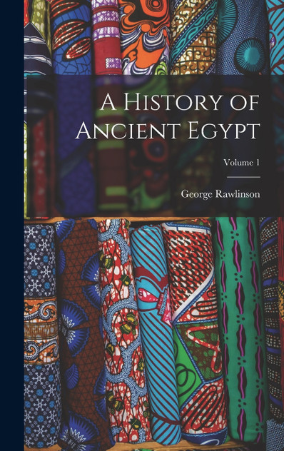 A History of Ancient Egypt; Volume 1