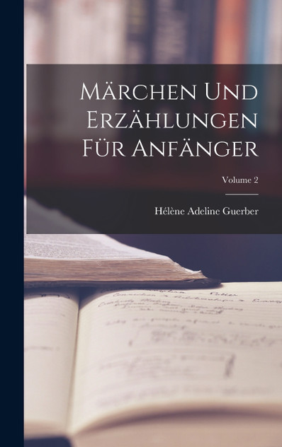 Märchen Und Erzählungen Für Anfänger; Volume 2 Märchen Und Erzählungen Für Anfänger; Volume 2