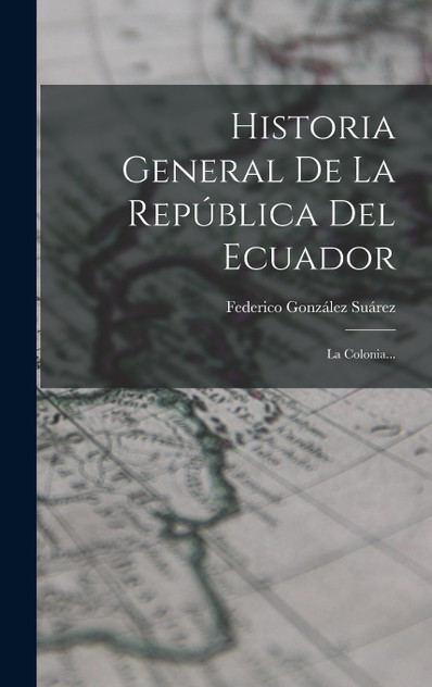 Historia General De La República Del Ecuador Historia General De La República Del Ecuador