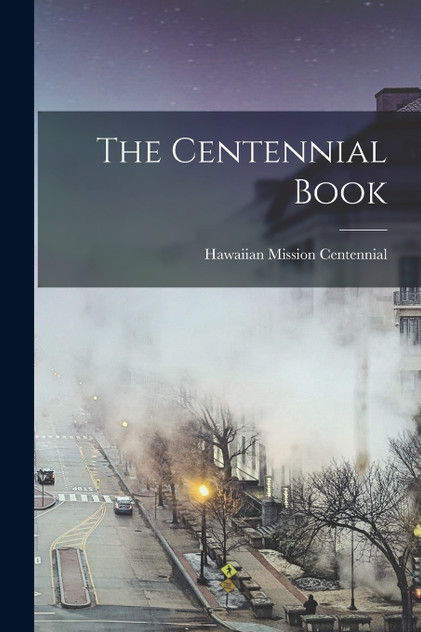 The Centennial Book The Centennial Book