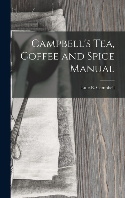 Campbell's Tea, Coffee and Spice Manual Campbell's Tea, Coffee and Spice Manual