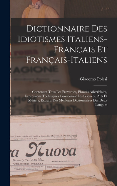 Dictionnaire Des Idiotismes Italiens-Français Et Français-Italiens