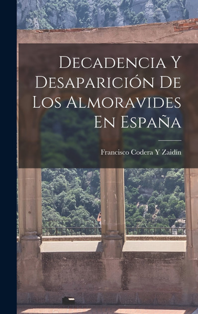 Decadencia Y Desaparición De Los Almoravides En España