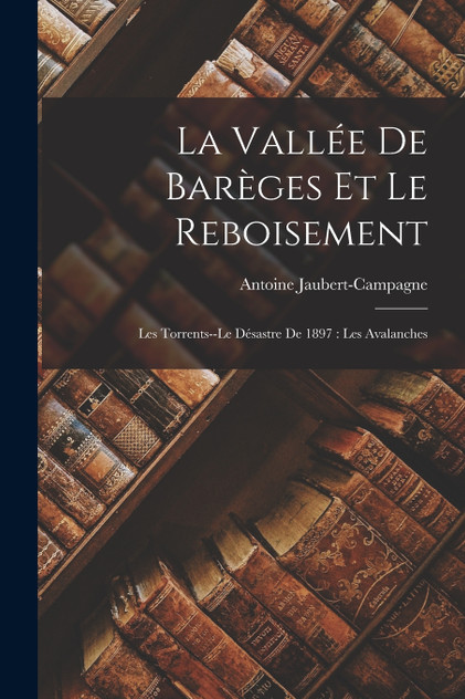 La Vallée De Barèges Et Le Reboisement La Vallée De Barèges Et Le Reboisement