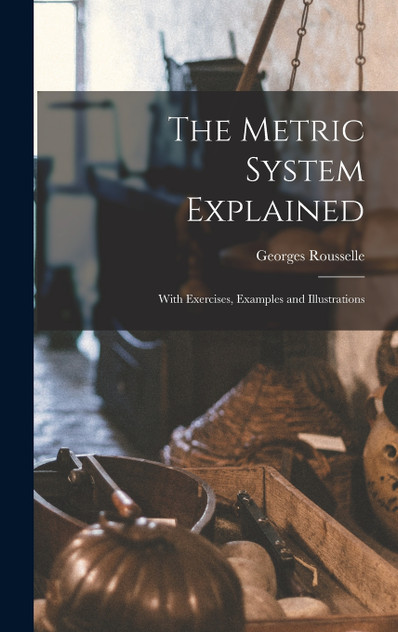 The Metric System Explained The Metric System Explained