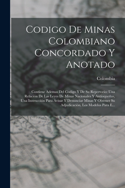 Codigo De Minas Colombiano Concordado Y Anotado