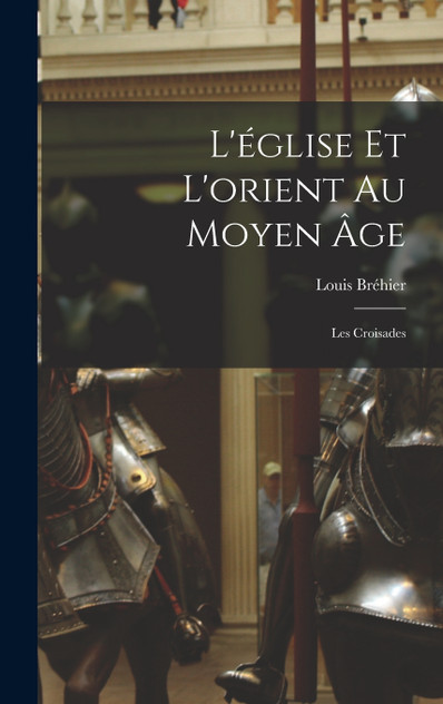 L'église Et L'orient Au Moyen Âge L'église Et L'orient Au Moyen Âge