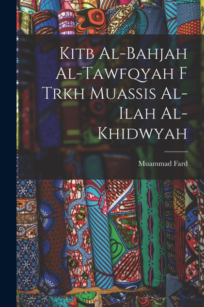 Kitb al-bahjah al-Tawfqyah f trkh muassis al-ilah al-Khidwyah Kitb al-bahjah al-Tawfqyah f trkh muassis al-ilah al-Khidwyah