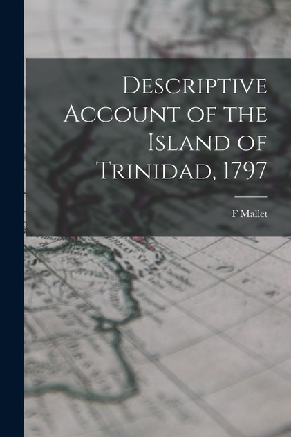 Descriptive Account of the Island of Trinidad, 1797