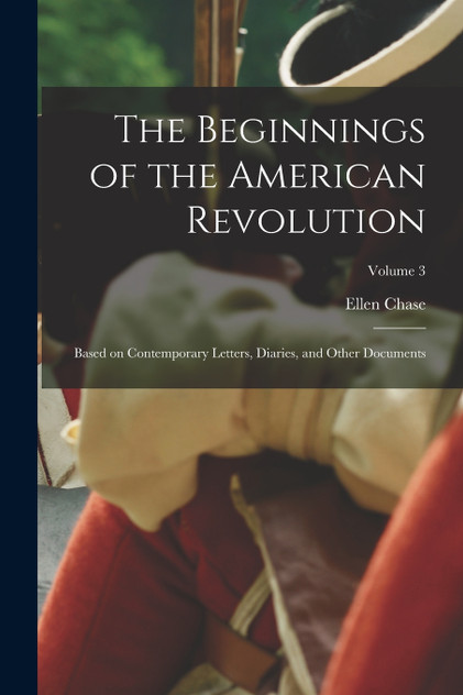 The Beginnings of the American Revolution The Beginnings of the American Revolution