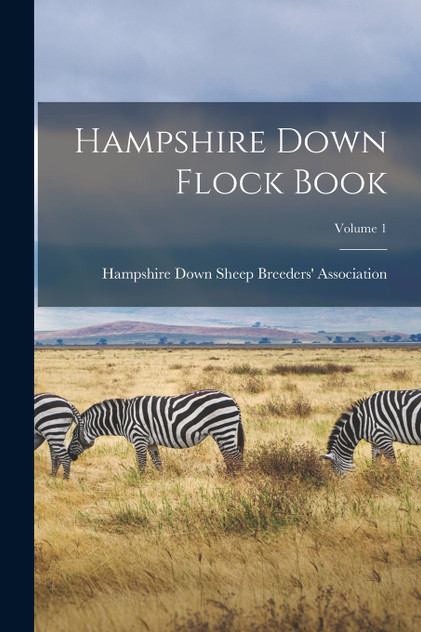 Hampshire Down Flock Book; Volume 1 Hampshire Down Flock Book; Volume 1