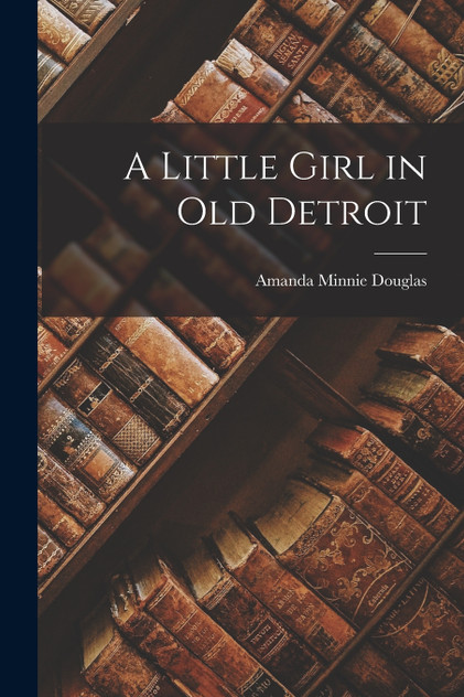 A Little Girl in Old Detroit A Little Girl in Old Detroit