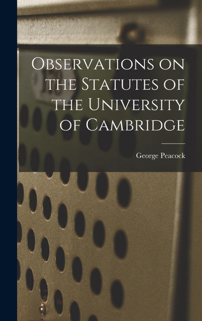 Observations on the Statutes of the University of Cambridge Observations on the Statutes of the University of Cambridge