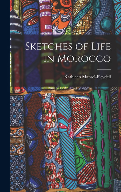 Sketches of Life in Morocco Sketches of Life in Morocco