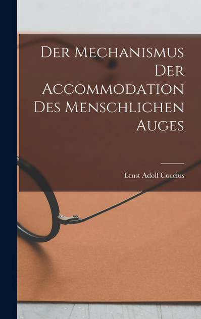 Der Mechanismus der Accommodation des Menschlichen Auges Der Mechanismus der Accommodation des Menschlichen Auges