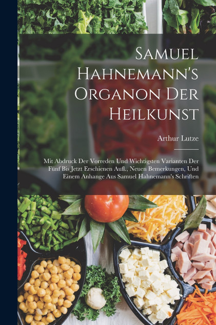 Samuel Hahnemann's Organon Der Heilkunst