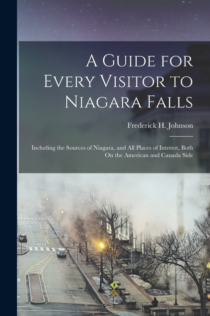 A Guide for Every Visitor to Niagara Falls A Guide for Every Visitor to Niagara Falls