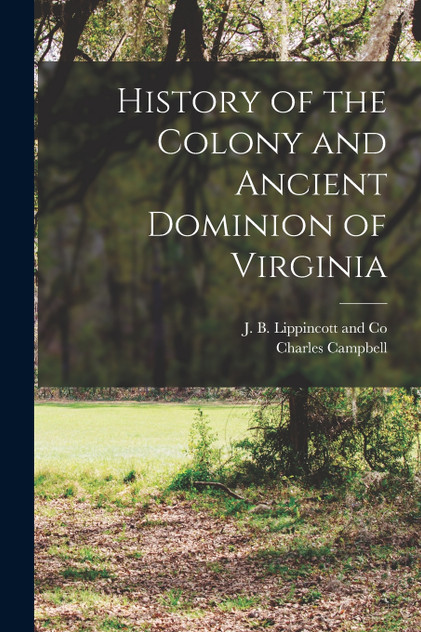 History of the Colony and Ancient Dominion of Virginia History of the Colony and Ancient Dominion of Virginia