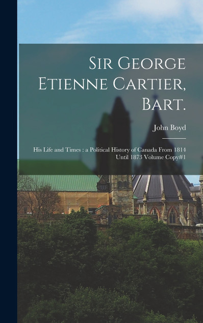 Sir George Etienne Cartier, Bart. Sir George Etienne Cartier, Bart.
