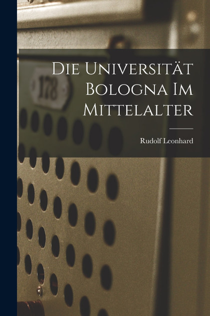 Die Universität Bologna im Mittelalter Die Universität Bologna im Mittelalter