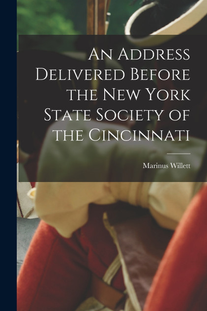 An Address Delivered Before the New York State Society of the Cincinnati An Address Delivered Before the New York State Society of the Cincinnati