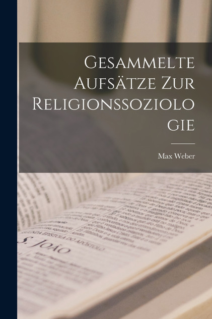 Gesammelte Aufsätze zur Religionssoziologie Gesammelte Aufsätze zur Religionssoziologie