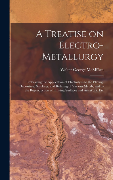 A Treatise on Electro-metallurgy