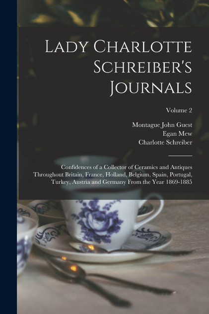 Lady Charlotte Schreiber's Journals Lady Charlotte Schreiber's Journals