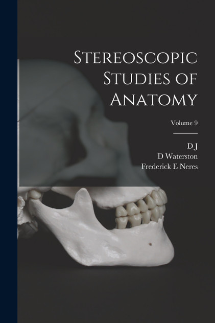 Stereoscopic Studies of Anatomy; Volume 9
