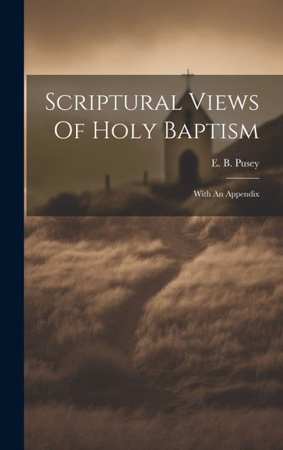 Scriptural Views Of Holy Baptism Scriptural Views Of Holy Baptism