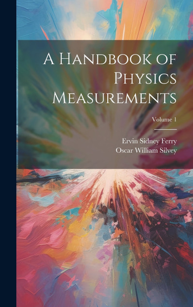 A Handbook of Physics Measurements; Volume 1 A Handbook of Physics Measurements; Volume 1