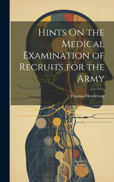 Hints On the Medical Examination of Recruits for the Army Hints On the Medical Examination of Recruits for the Army