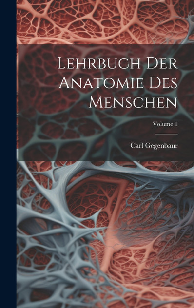 Lehrbuch Der Anatomie Des Menschen; Volume 1 Lehrbuch Der Anatomie Des Menschen; Volume 1