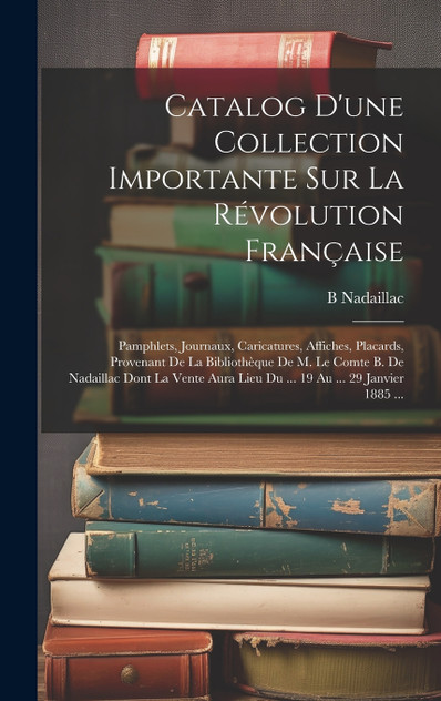Catalog D'une Collection Importante Sur La Révolution Française