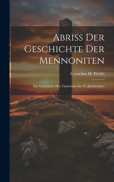 Abriss Der Geschichte Der Mennoniten Abriss Der Geschichte Der Mennoniten