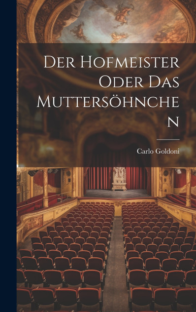 Der Hofmeister oder das Muttersöhnchen Der Hofmeister oder das Muttersöhnchen