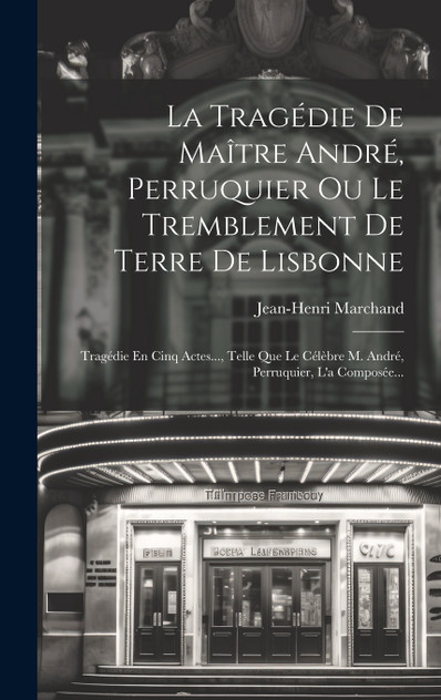 La Tragédie De Maître André, Perruquier Ou Le Tremblement De Terre De Lisbonne La Tragédie De Maître André, Perruquier Ou Le Tremblement De Terre De Lisbonne